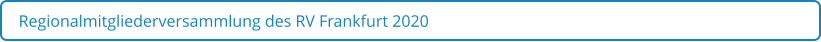 Regionalmitgliederversammlung des RV Frankfurt 2020