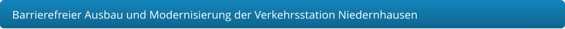 Barrierefreier Ausbau und Modernisierung der Verkehrsstation Niedernhausen