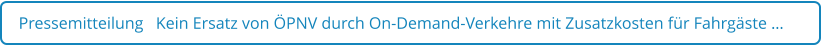 Pressemitteilung   Kein Ersatz von ÖPNV durch On-Demand-Verkehre mit Zusatzkosten für Fahrgäste …