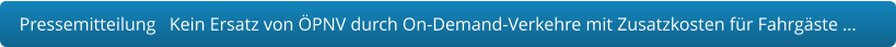 Pressemitteilung   Kein Ersatz von ÖPNV durch On-Demand-Verkehre mit Zusatzkosten für Fahrgäste …