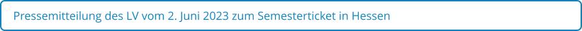 Pressemitteilung des LV vom 2. Juni 2023 zum Semesterticket in Hessen